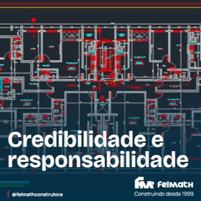 Credibilidade e responsabilidade — Felmath, construindo desde 1999.